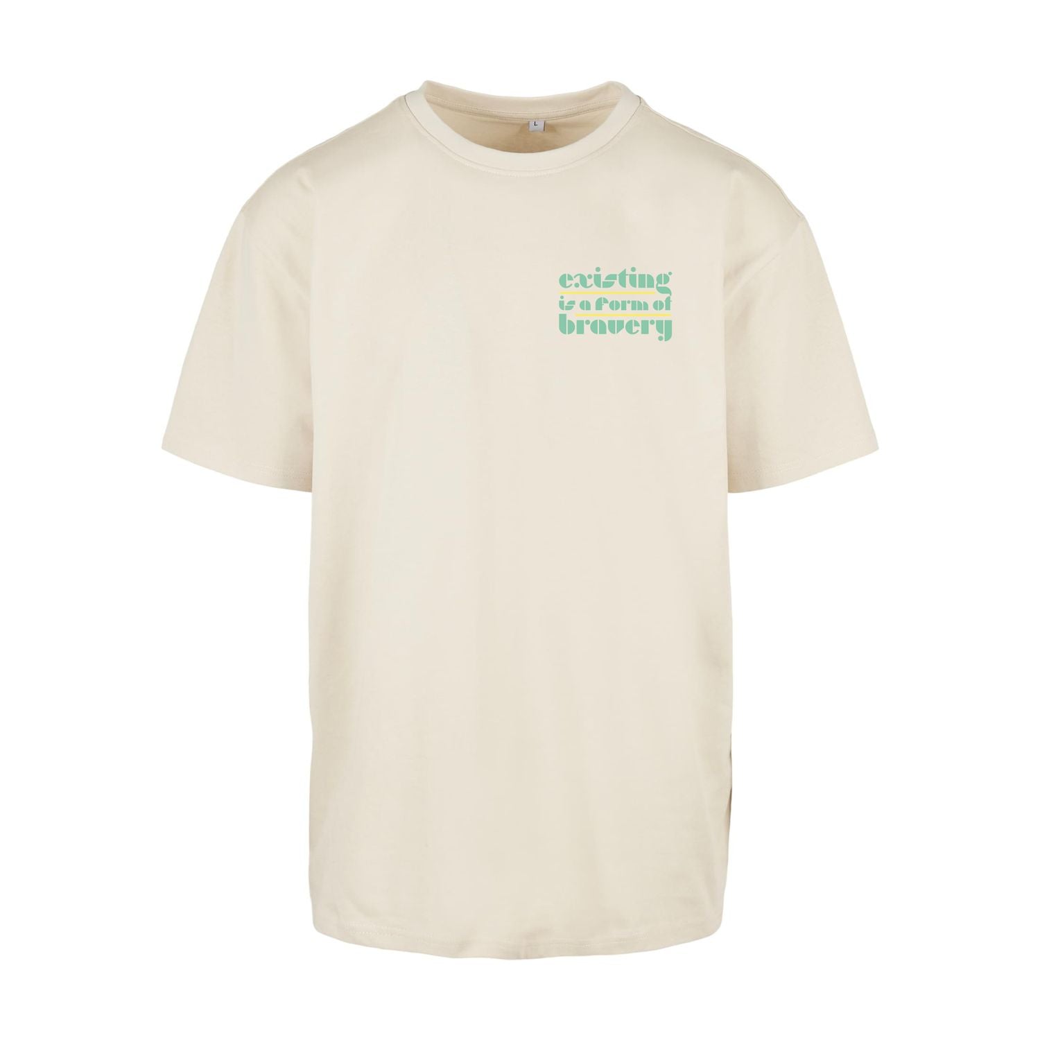 Sandfarbenes oversized T-Shirt existing is a form of bravery, Frontansicht mit kleinem Brustprint