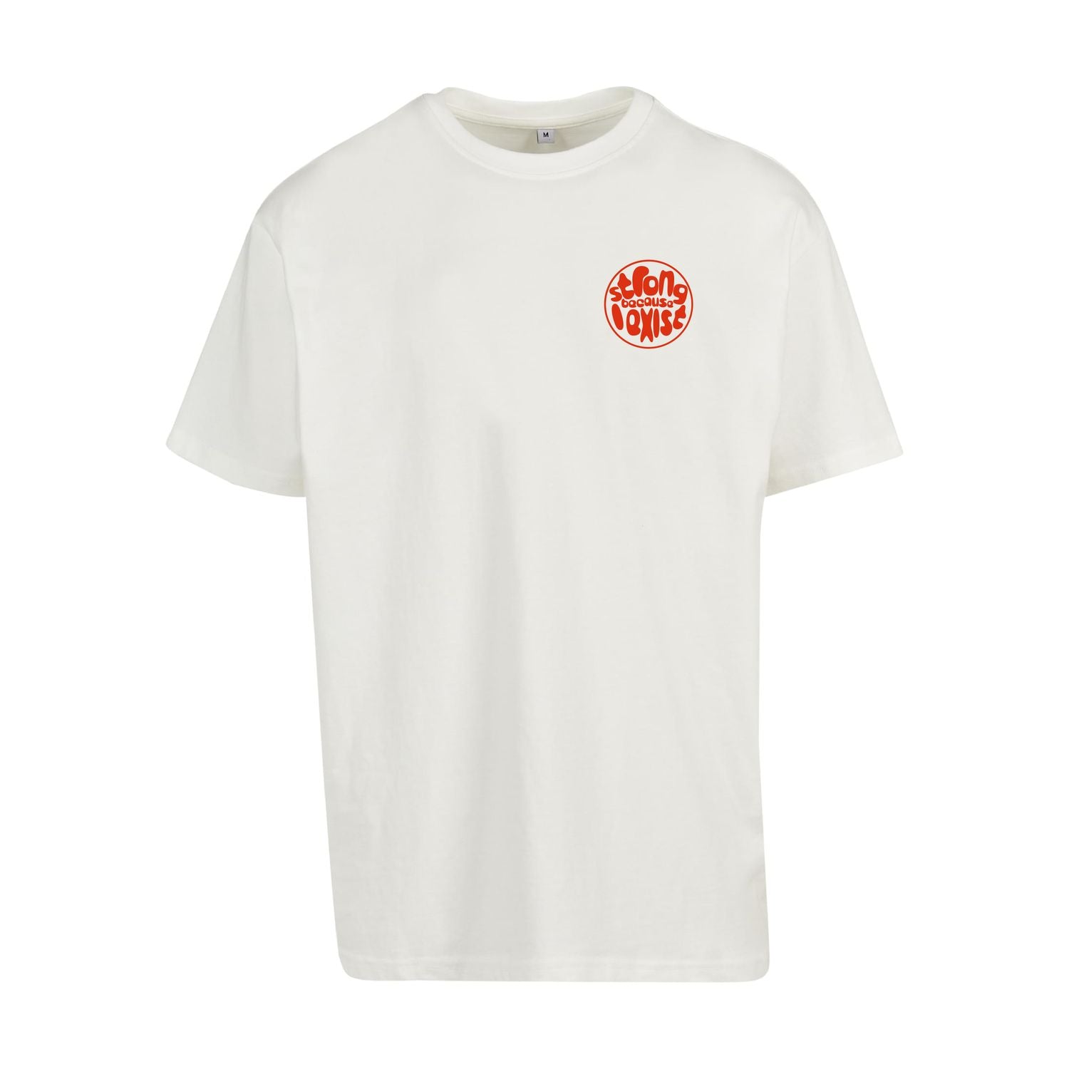 Weißes T-Shirt Strong because I exist, Frontansicht mit kleinem rotem Statement-Print